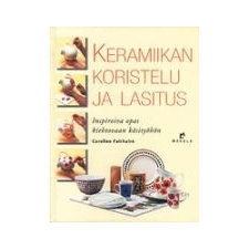 Keramiikan koristelu ja lasitus / Caroline Fairbairn