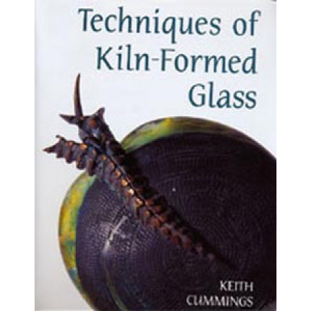 Techniques of Kiln-formed Glass (Keith Cummings)