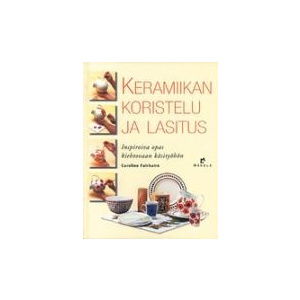 Keramiikan koristelu ja lasitus / Caroline Fairbairn
